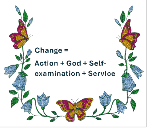 Change = action God self examination and service